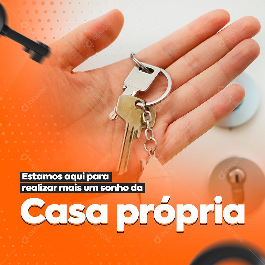 Estamos Aqui Para Realizamos Mais um Sonho da Casa Próprio Social Media PSD Editável
