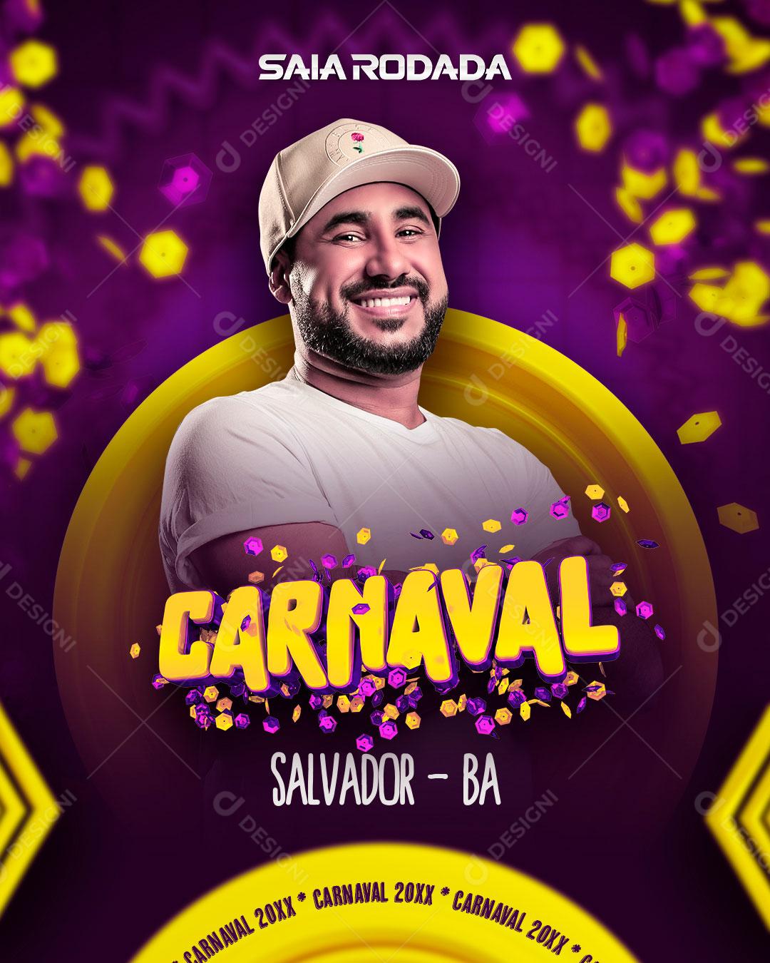 Flyer Carnaval Salvado Cantor Saia Rodada Social Media PSD Editável