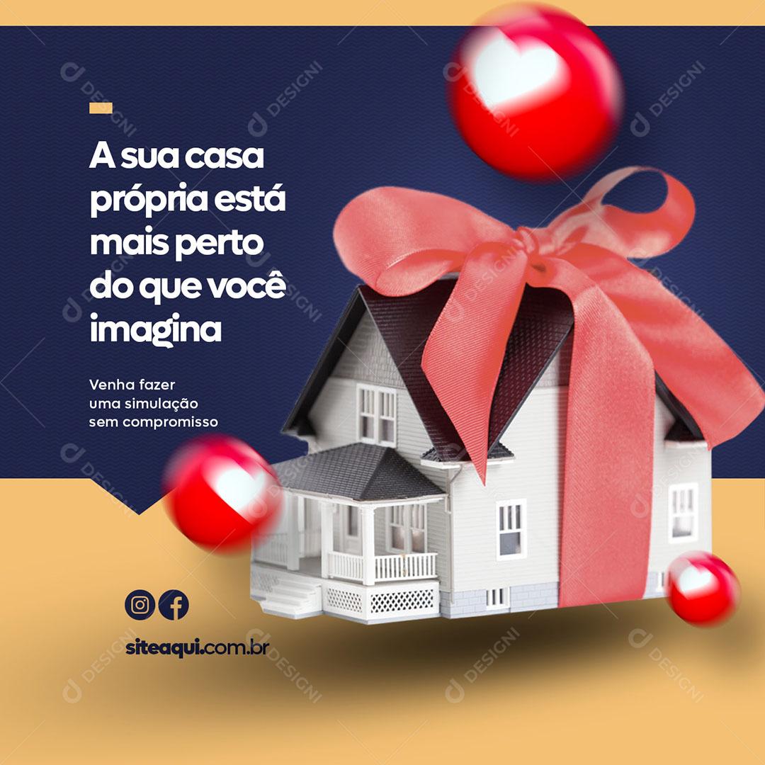 Social Media A Sua Casa Própria Esta Mais Perto Consórcio Financiadora PSD Editável