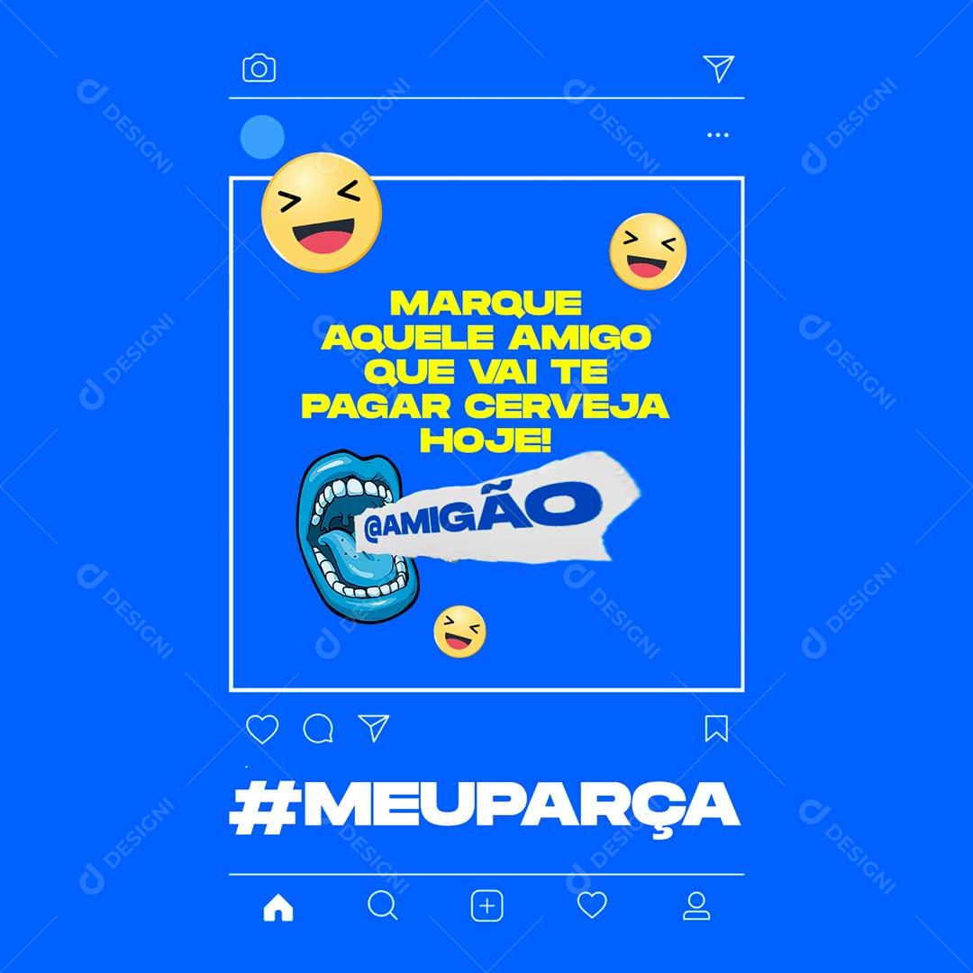 Social Media Marque Aquele Amigo Que Vai Te Paga Cerveja Hoje PSD Editável