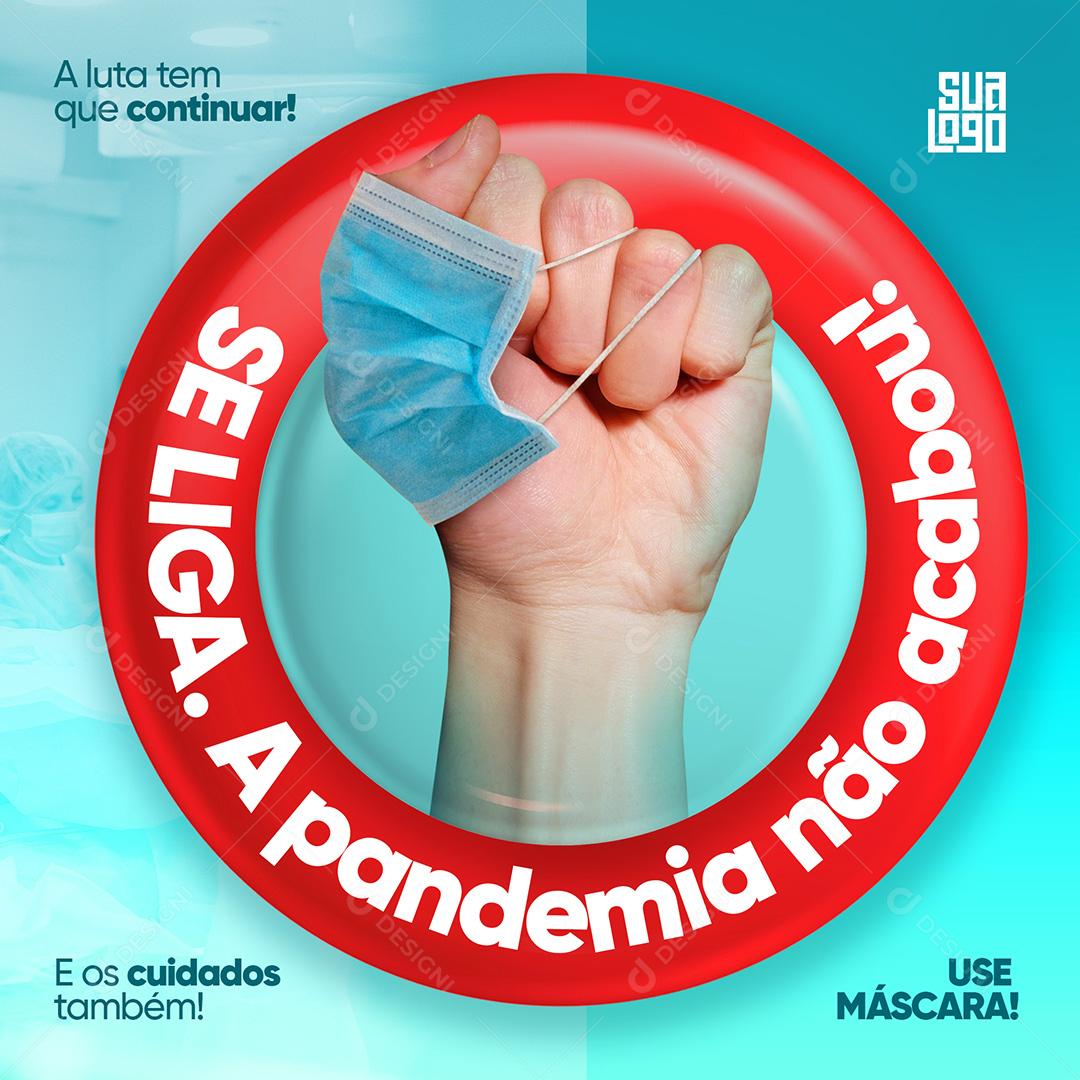 Social Media Se Liga A Pandemia Não Acabou Covid PSD Editável