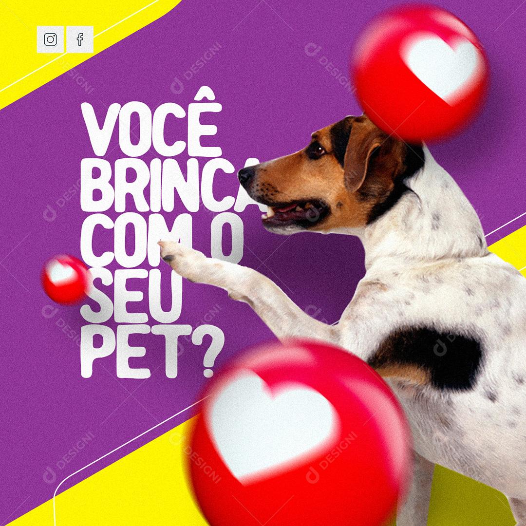 Social Media Petshop Você Brinca Com O Seu Pet PSD Editável
