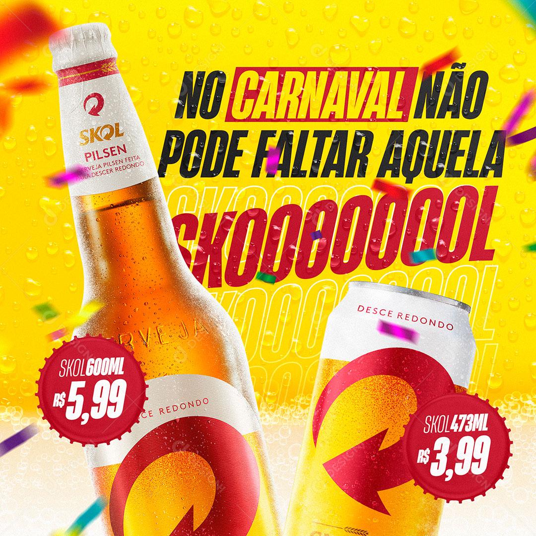 No Carnaval Não Pode Faltar Aquela Skol Cerveja Social Media PSD Editável