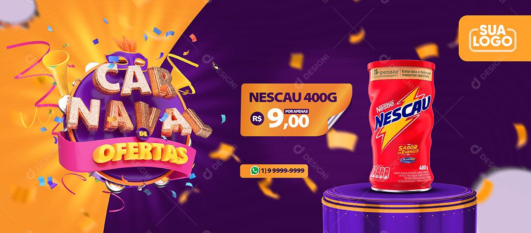 Banner Carnaval De Ofertas Nescau 400G Social Media PSD Editável