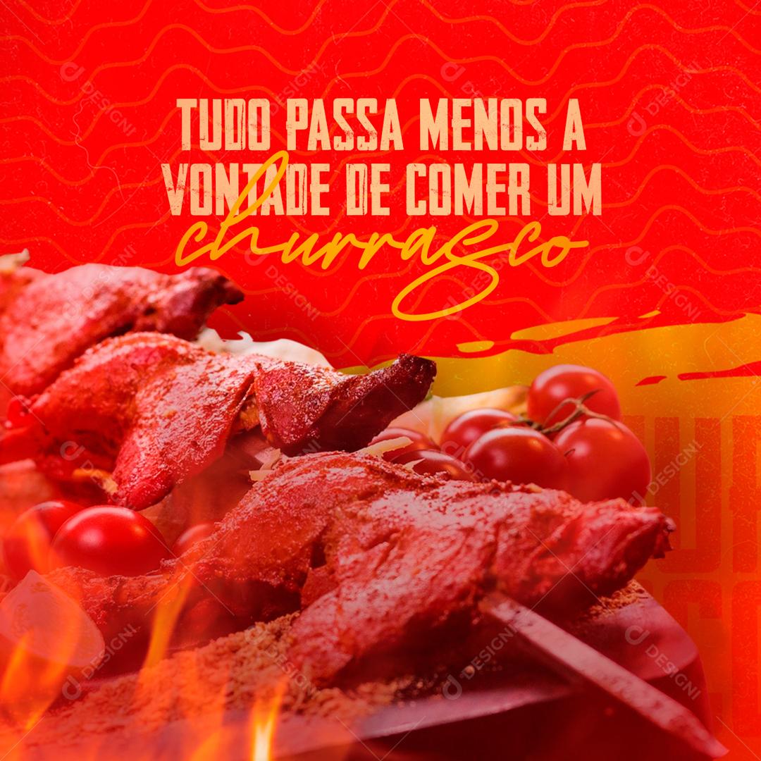 Tudo Passa Menos A Vontade De Comer Churrasco Social Media PSD Editável