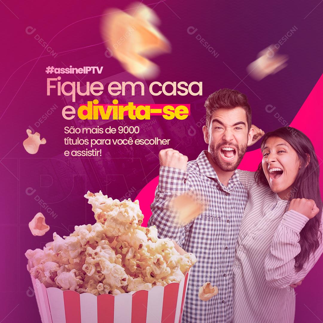 Social Media Fique Em Casa E Divirta-Se #Assine IPTV PSD Editável