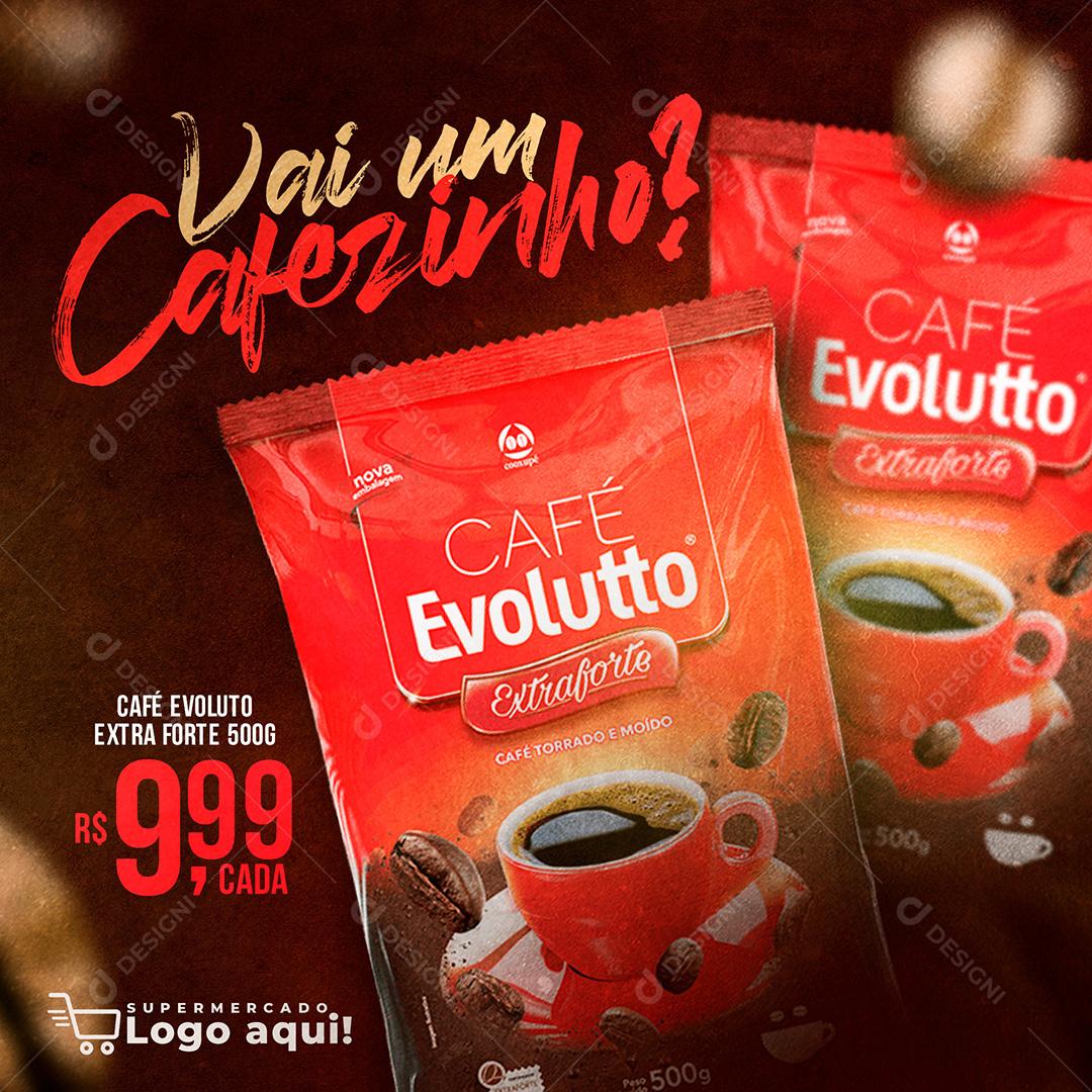 Social Media Vai Um Cafezinho Café Evolutto Extra Forte 500G PSD Editável