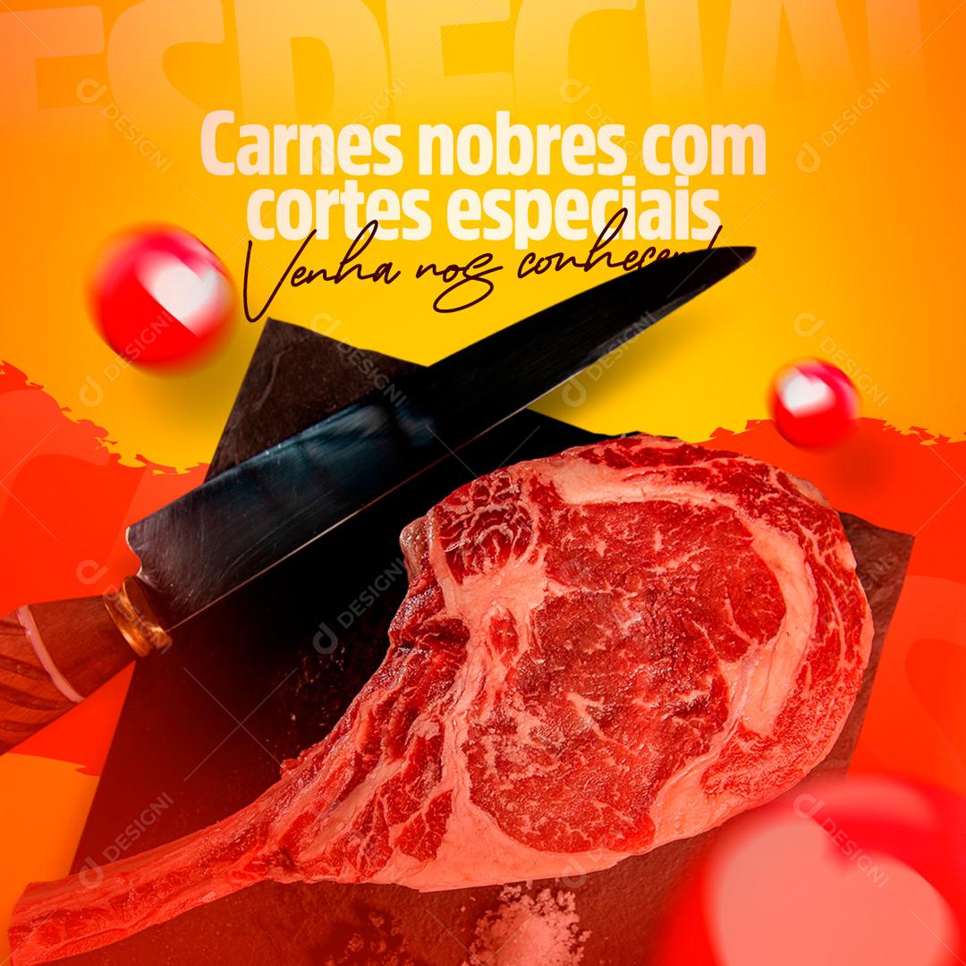 Social Media Açougue Carnes Nobres Com Cortes Especiais Venha Nos Conhecer PSD Editável