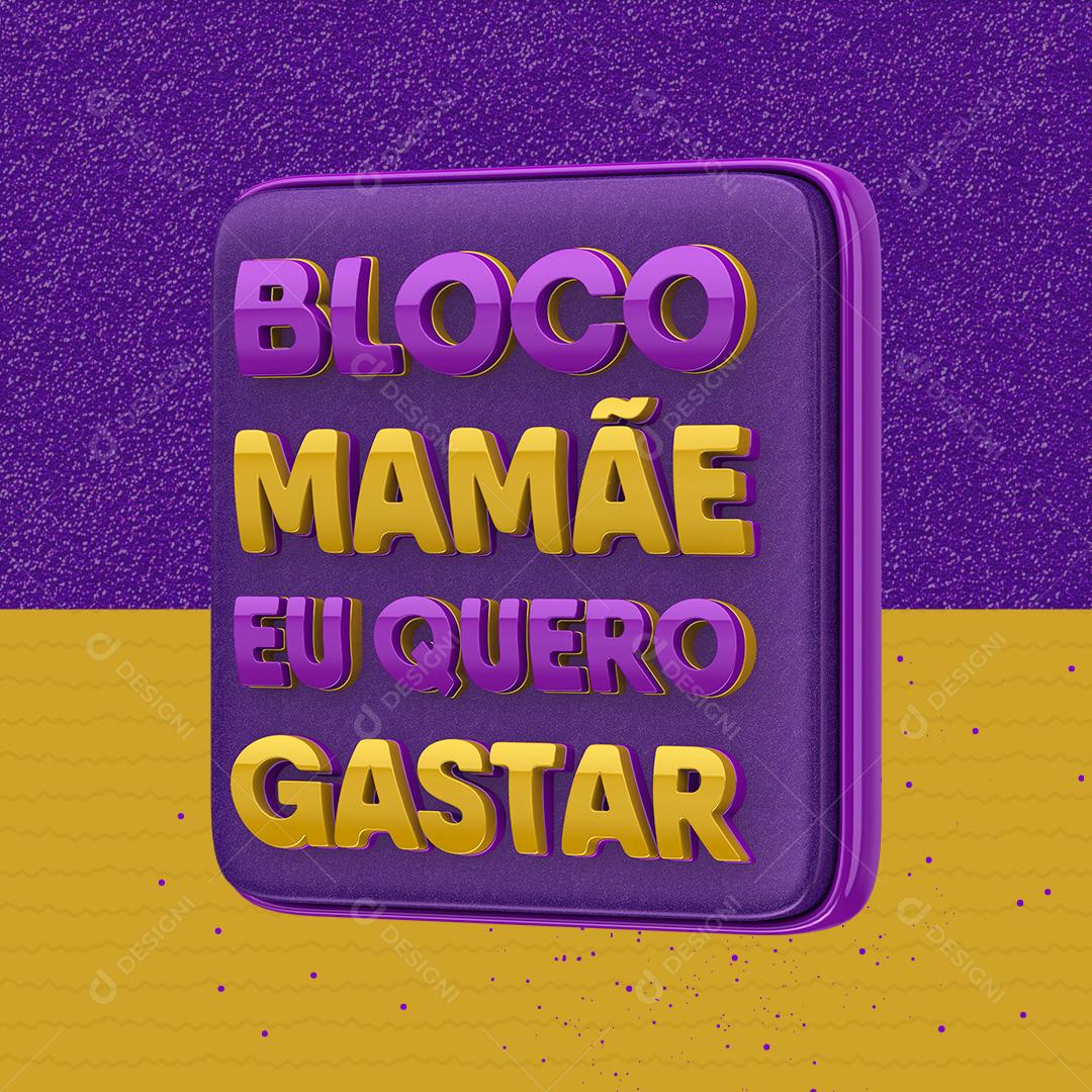 Bloco Mamãe Eu Quero Gasta Selo 3D Para Composição PSD Premium