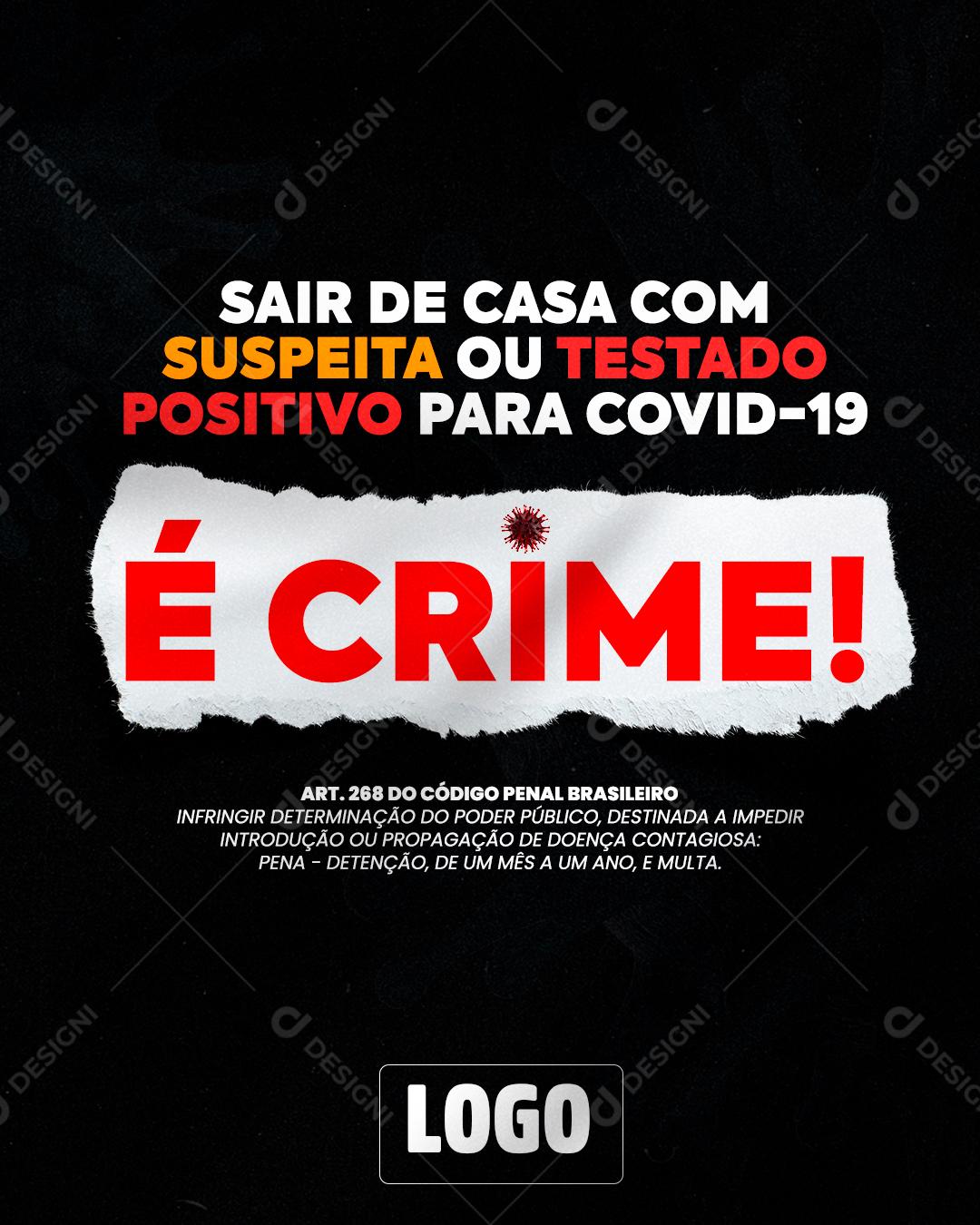 Sair De Casa Com Suspeita ou Testado Positivo Para Covid é Crime Social Media PSD Editável