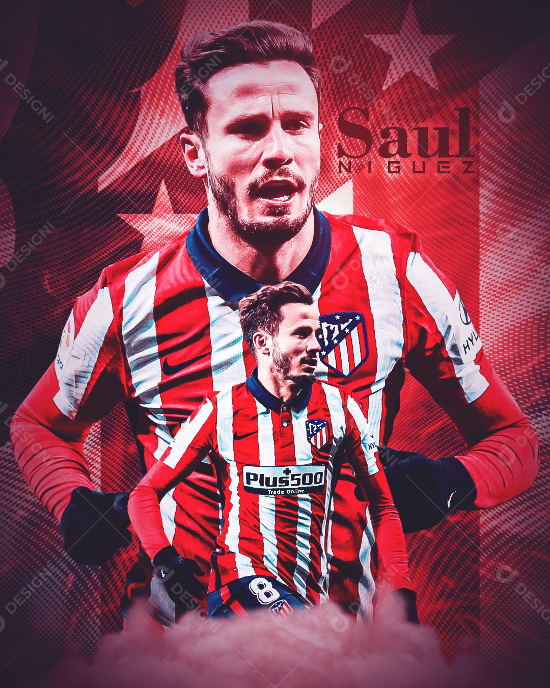 Social Media Futebol Jogador Saul Niguez PSD Editável