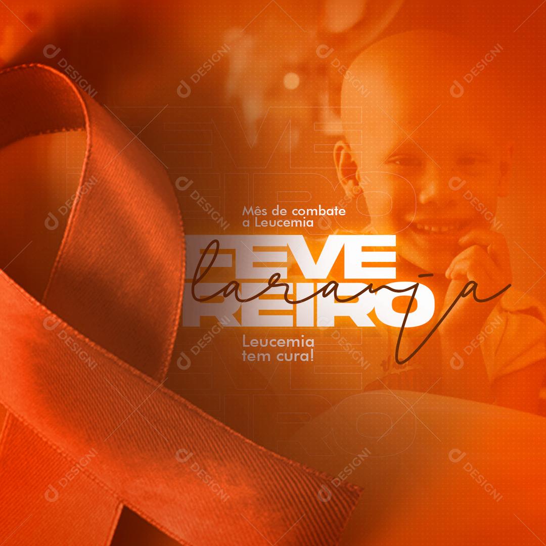 Fevereiro Laranja Mês De Combate A Leucemia Social Media PSD Editável