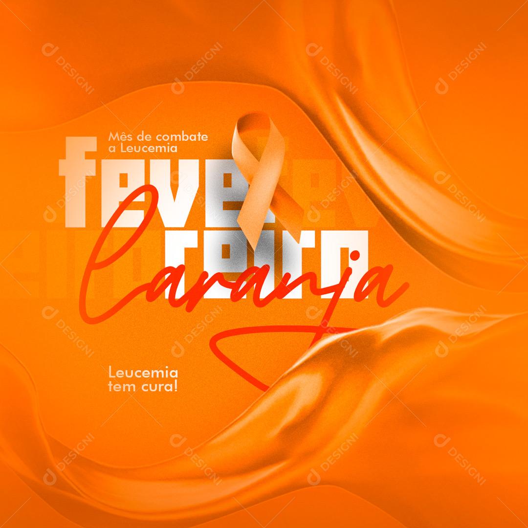 Social Media Leucemia Tem Cura Fevereiro Laranja PSD Editável