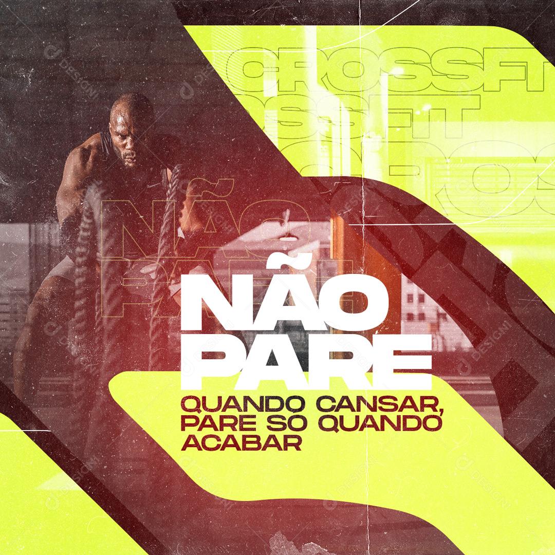 Não Pare Quando Cansar Pare Quando Acabar Social Media PSD Editável
