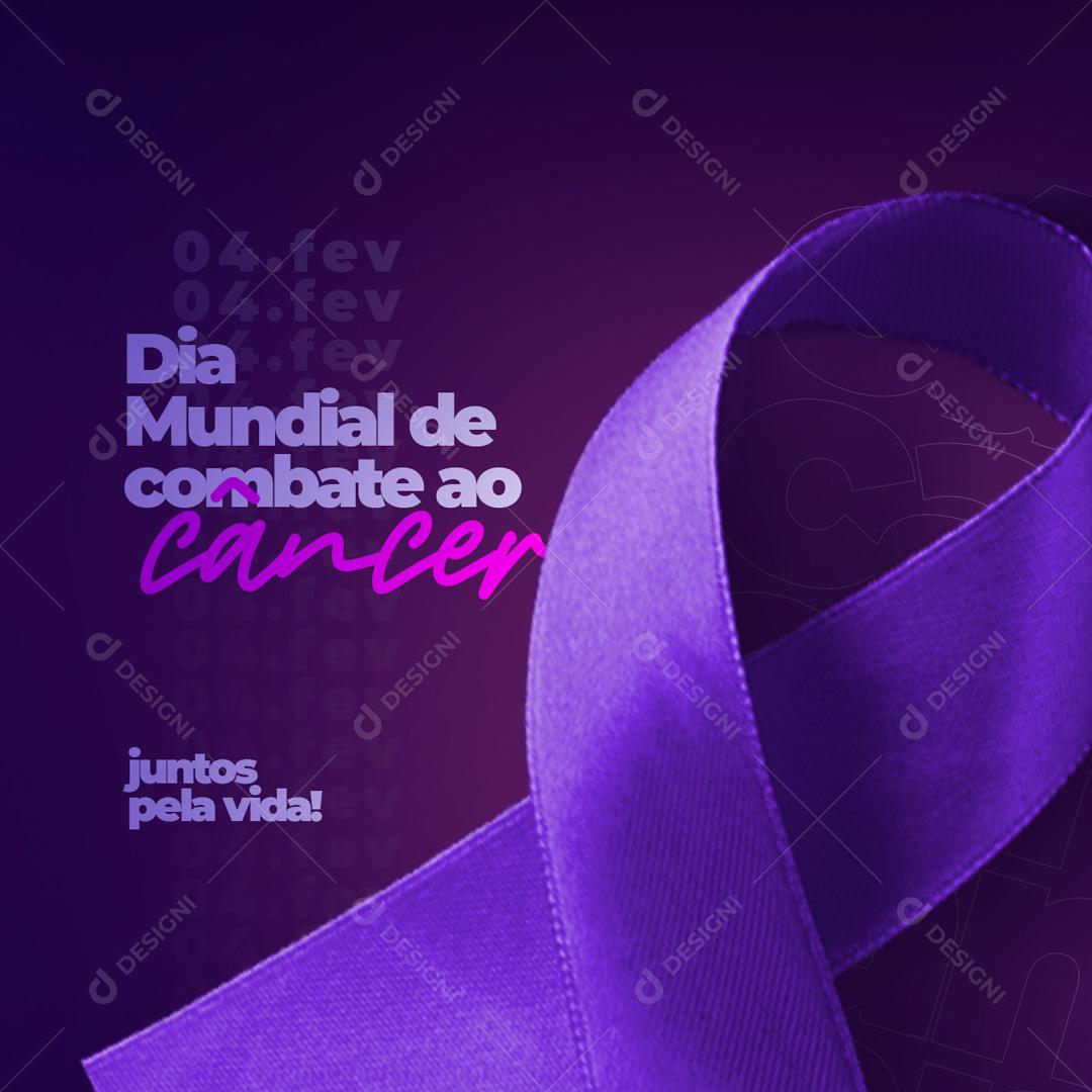 Social Media Dia Mundial Do Combate Ao Câncer Juntos Pela Vida Fevereiro Roxo PSD Editável