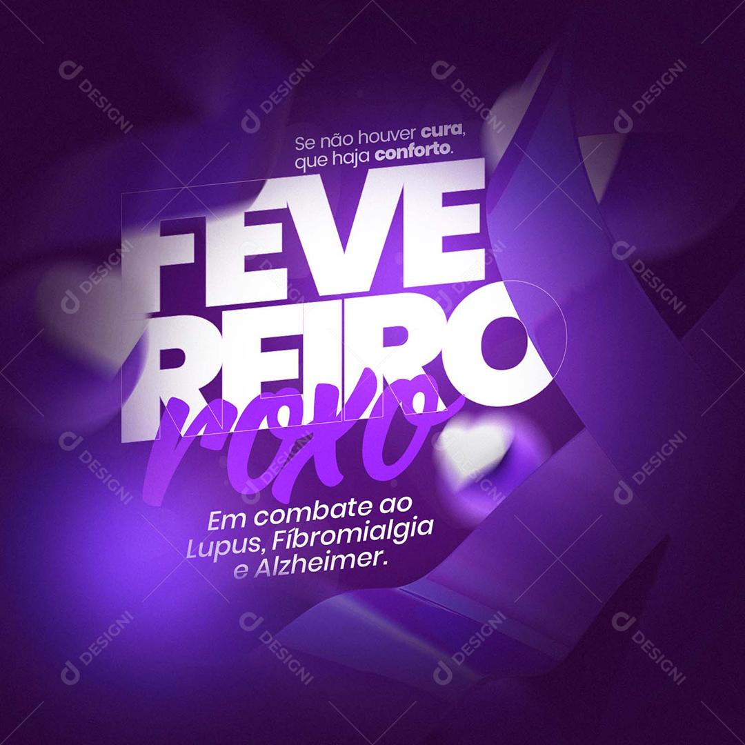 Social Media Fevereiro Roxo Se Não Houver Cura Que Haja Conforto PSD Editável