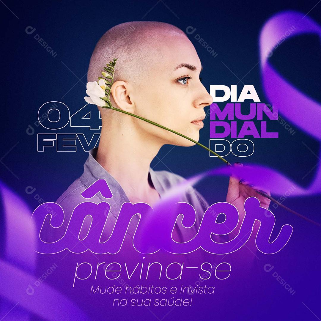 Dia Mundial Do Câncer 4 De Fevereiro Previna-Se Social Media PSD Editável