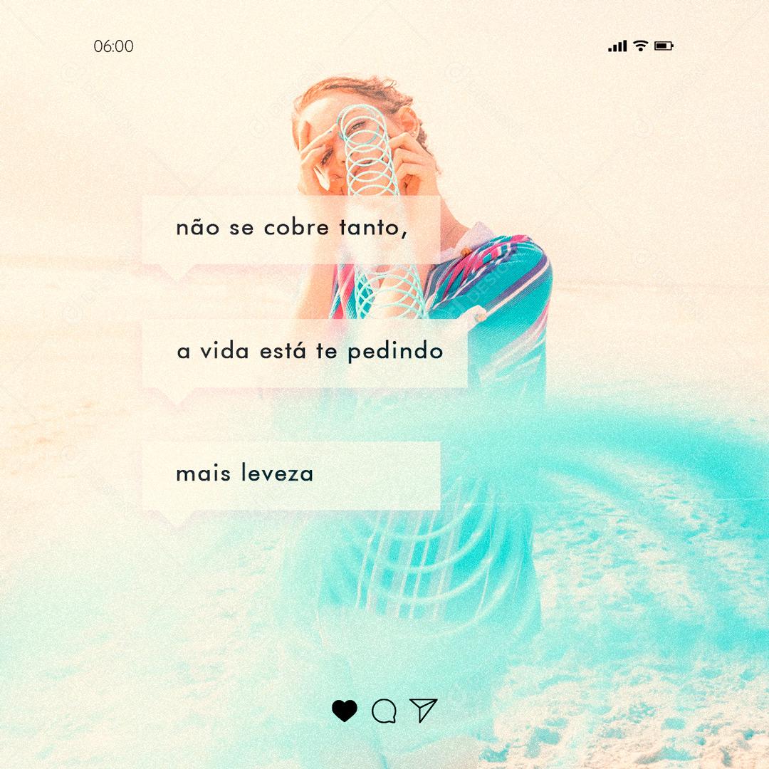 Social Media Não se cobra tanto,A vida está te pedindo mais leveza Frase Motivacional PSD Editável