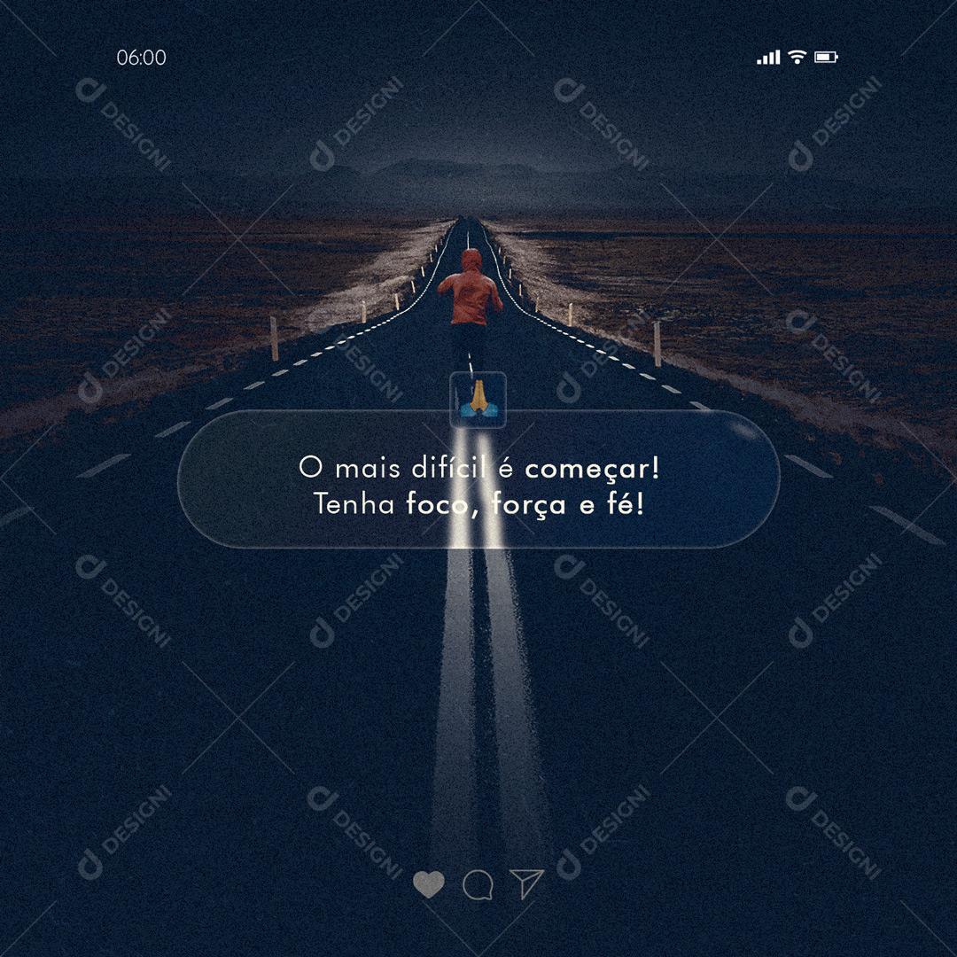 Social Media O mais difícil é comecar Tenha foco força e fé Frase Motivacional PSD Editável