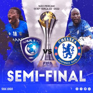 flyer Futebol Semi Final Chelsea Vs Alhilal Social Media PSD Editável