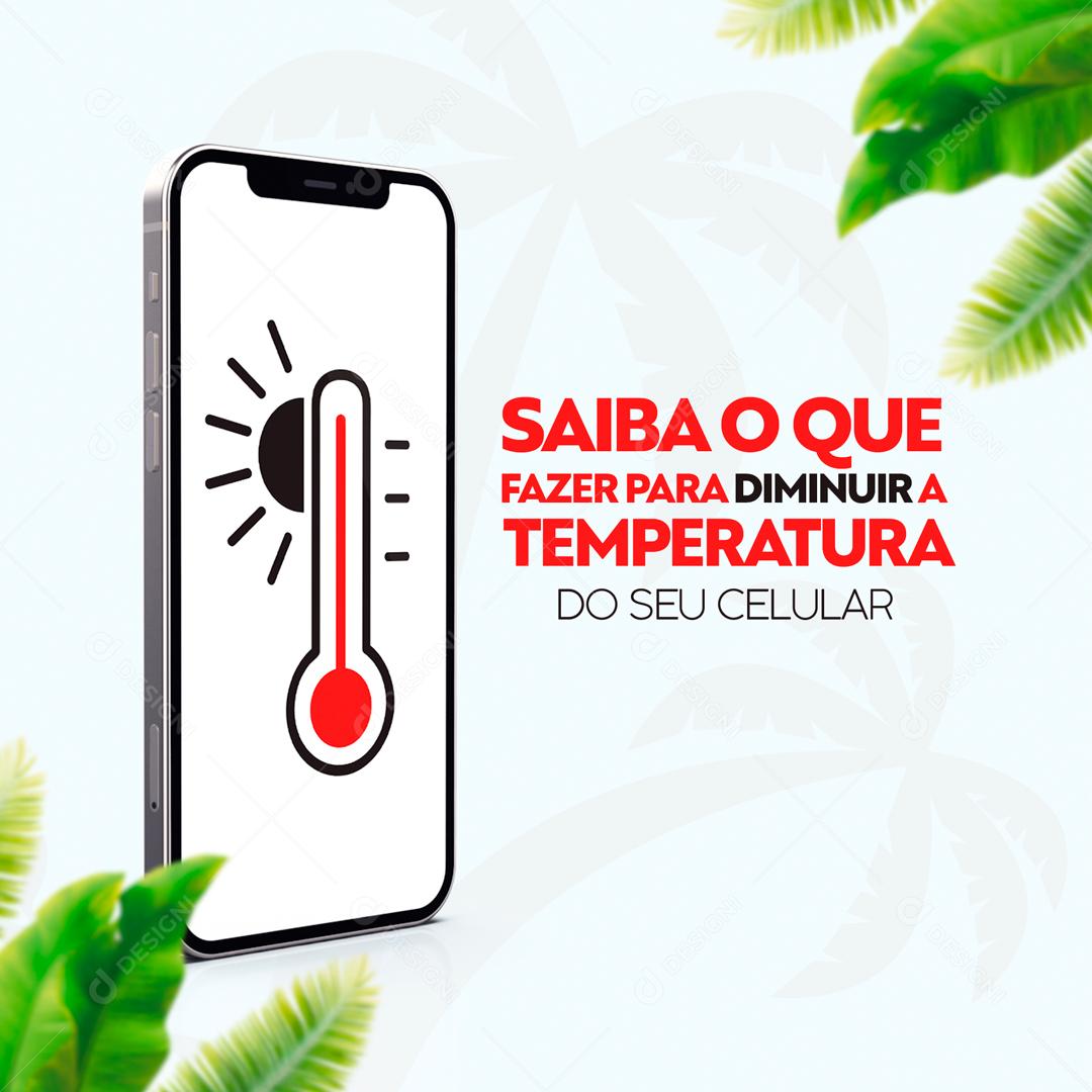 Saiba o Que Fazer Para Diminuir A Temperatura Do Seu Celular Social Media PSD Editável