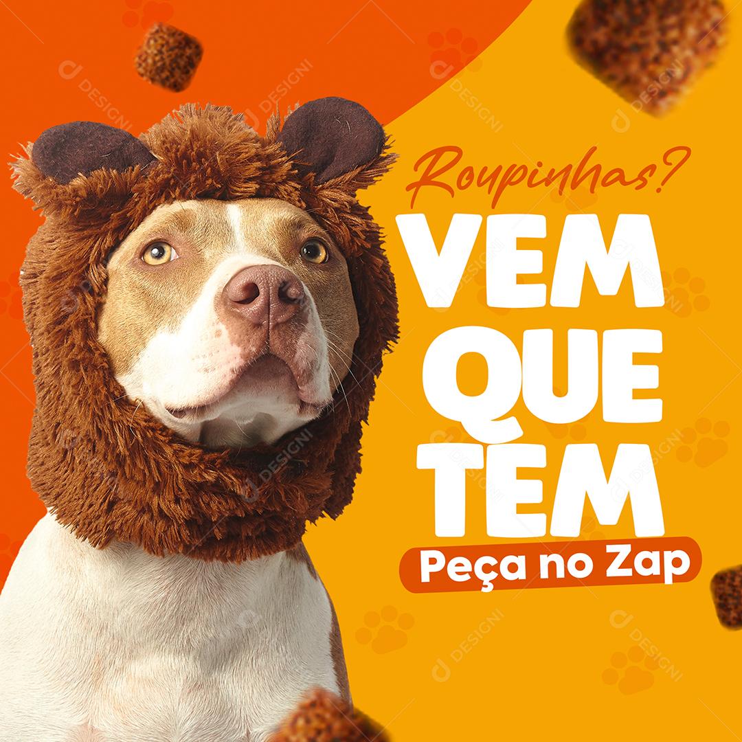 Social Media Roupinhas Vem que tem peça no zap Pet shop PSD Editável