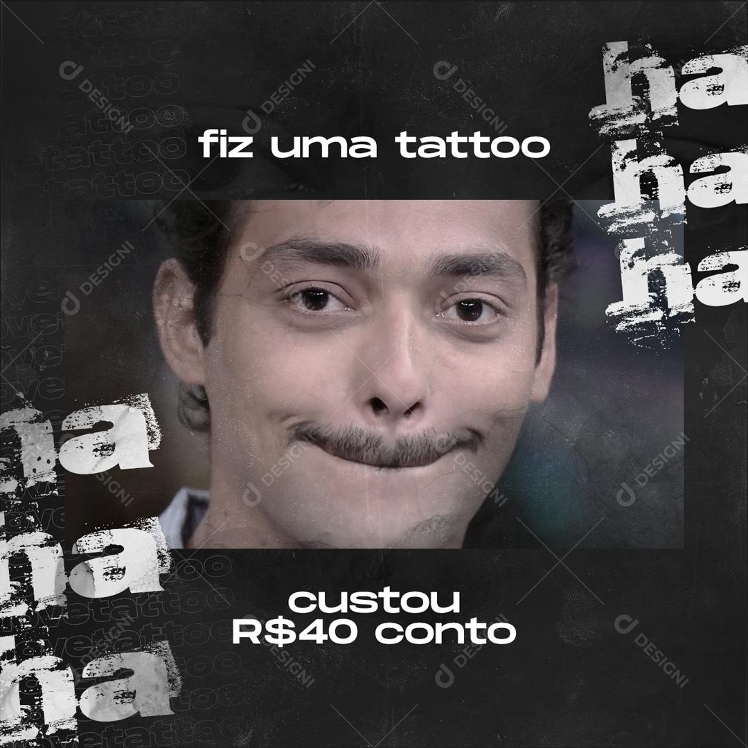 Social Media Estúdio de Tatuagem fiz uma tattoo custou 40 conto PSD Editável