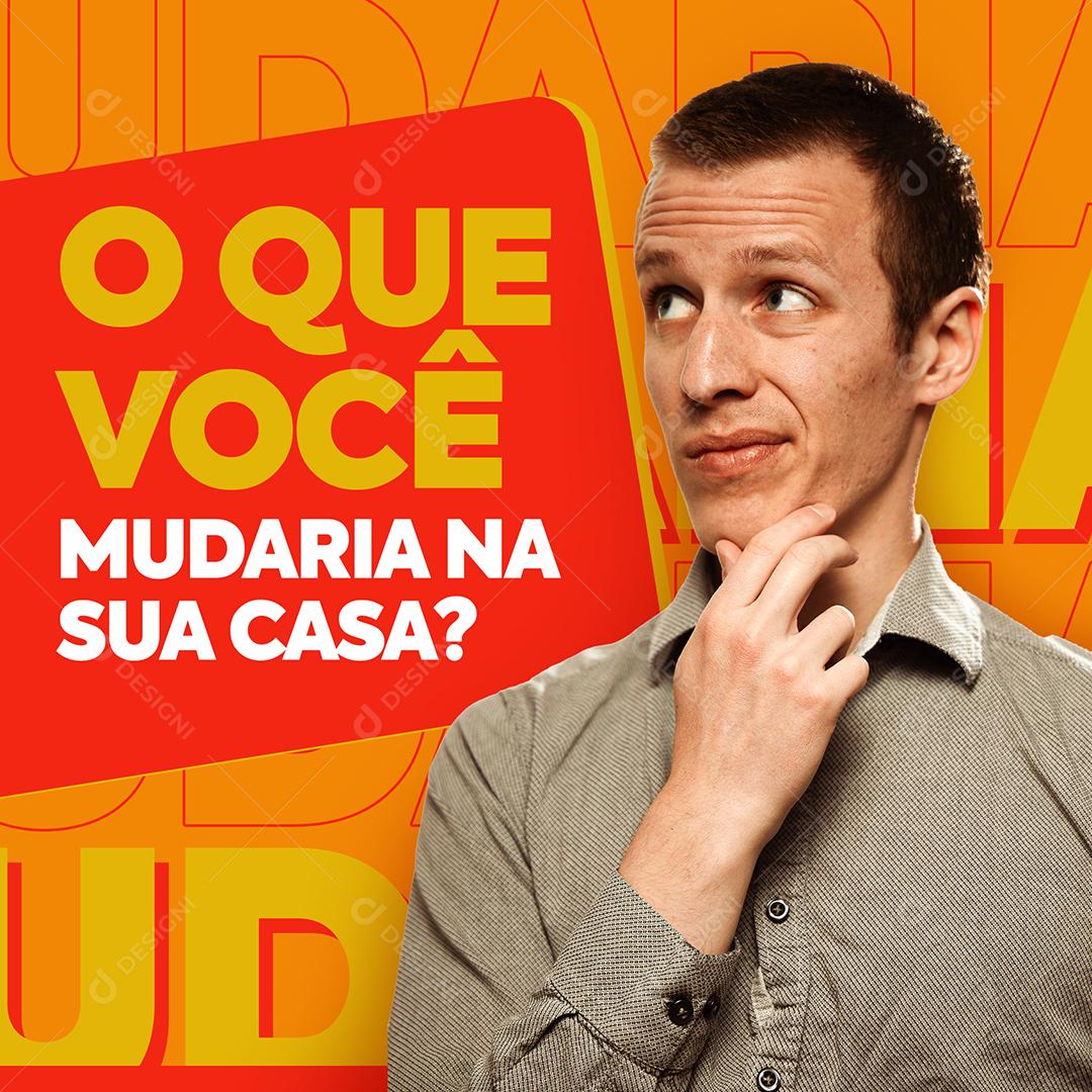 Social Media O que você mudaria na sua casa Construção PSD Editável