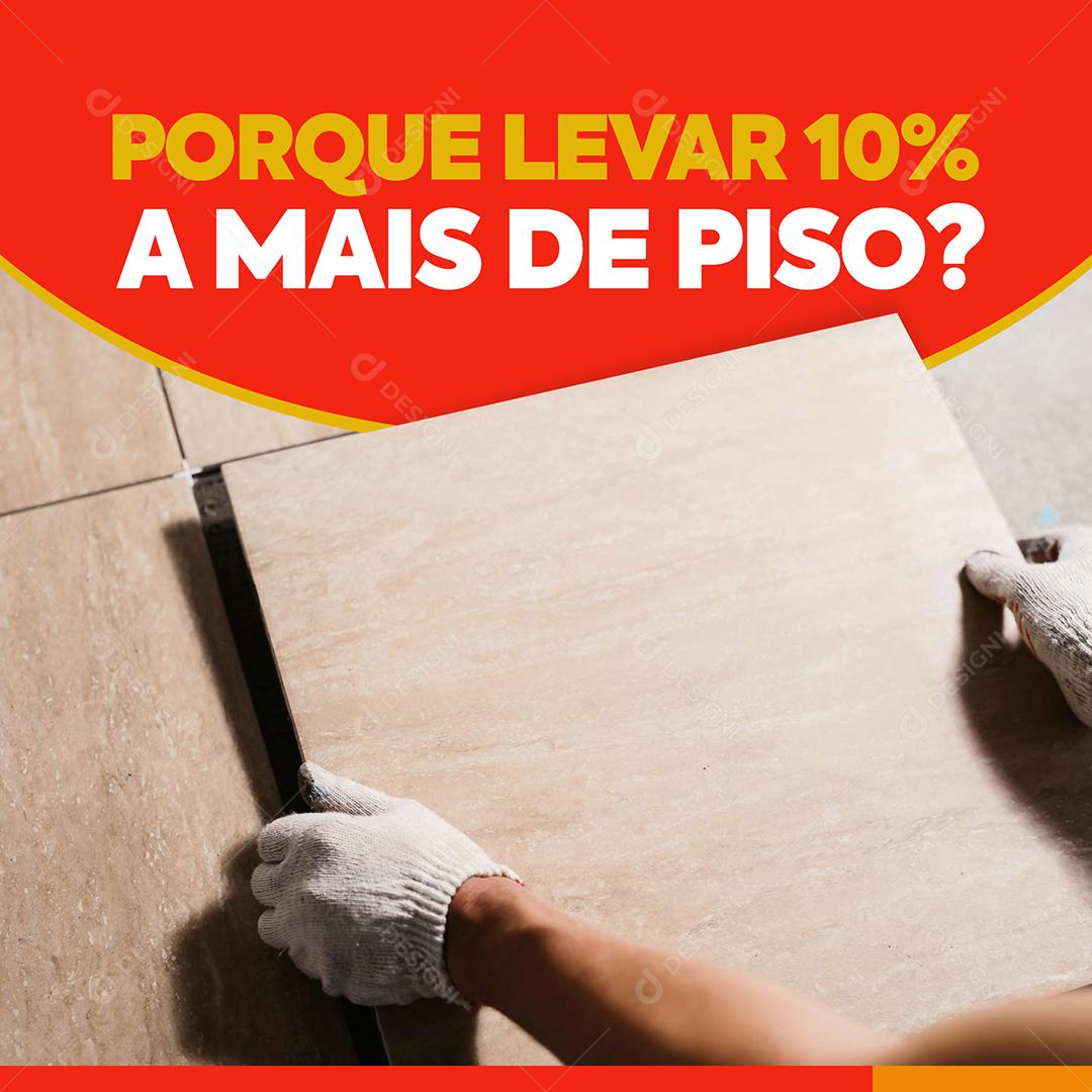 Construção Poque levar 10% a mais de piso Social Media PSD Editável