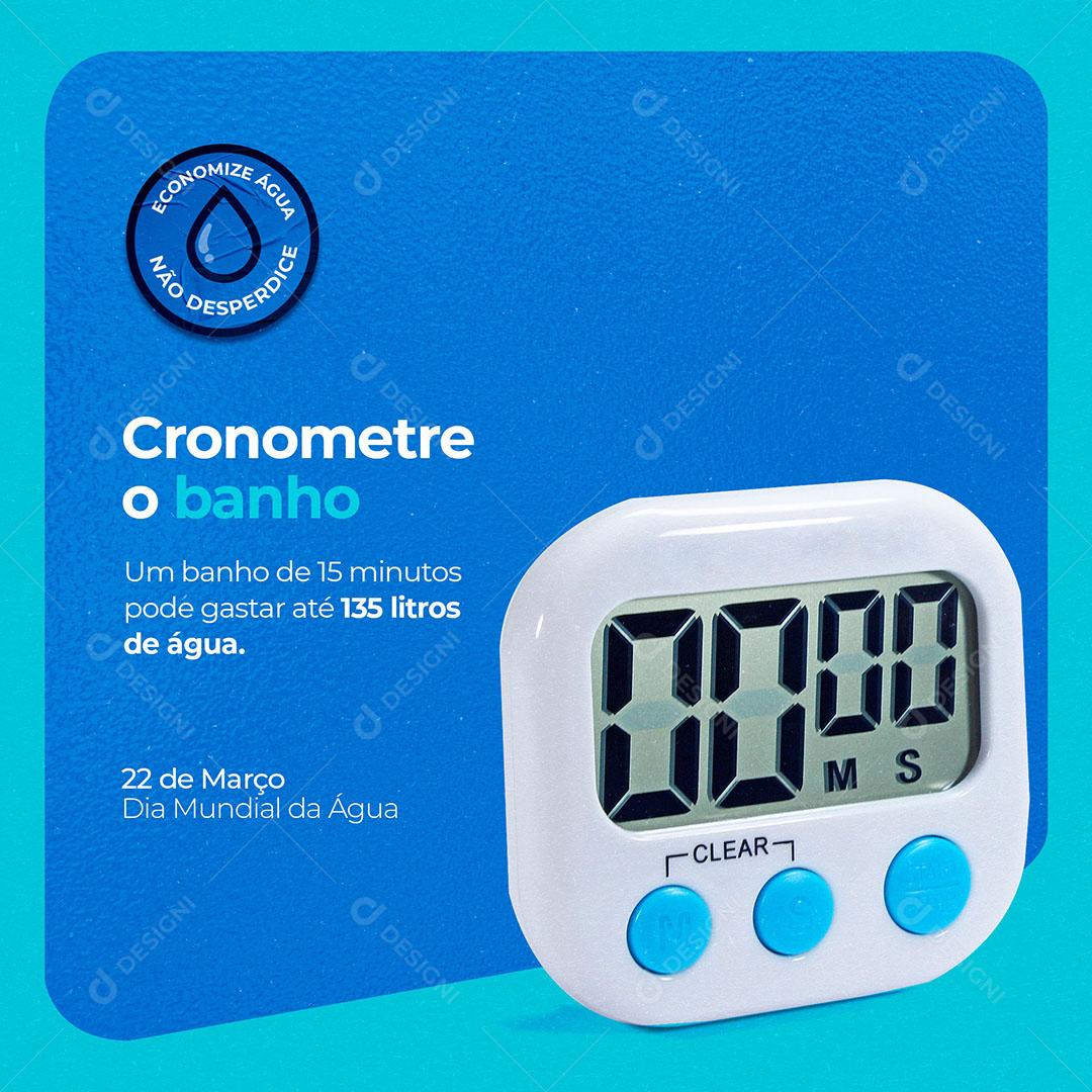 Cronometre o Banho - 22 de Março Dia Mundial da Agua Social Media PSD Editável