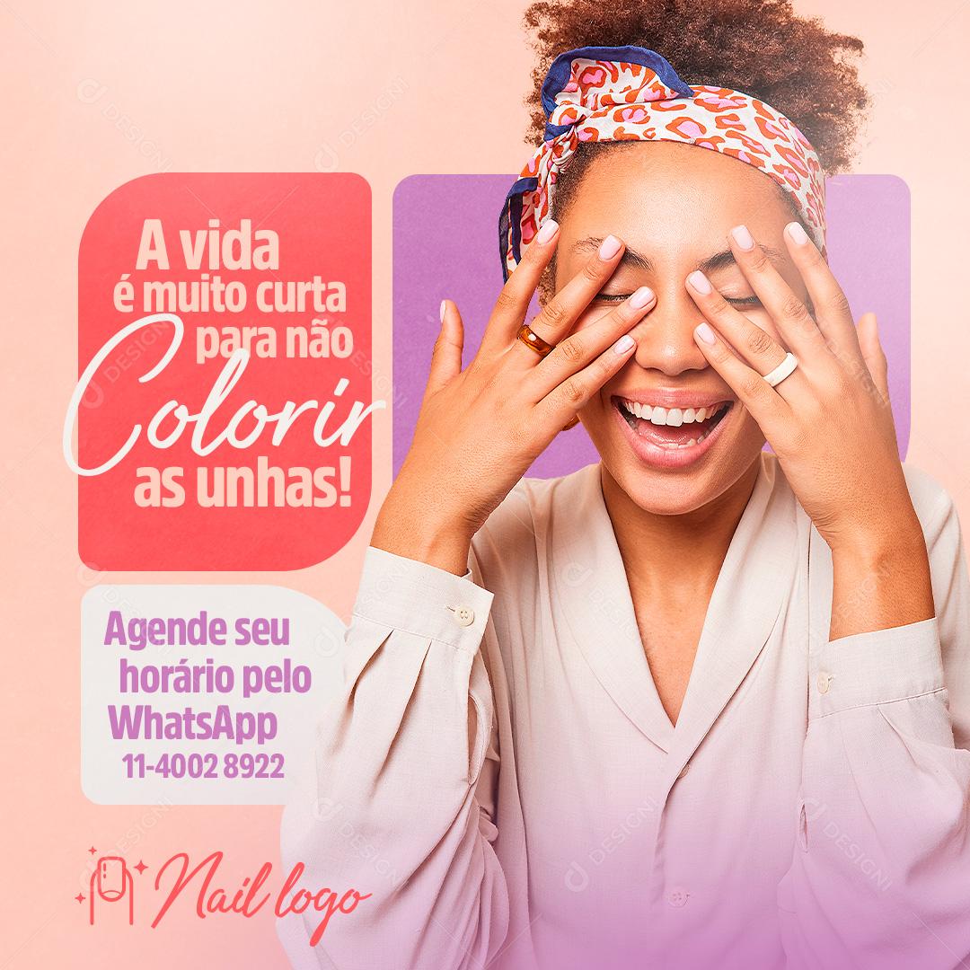 A Vida é Muito Curta Para Não Colorir As Unhas Social Media PSD Editável