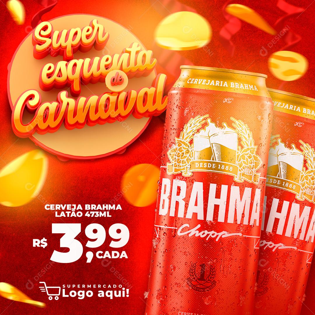 Super Esquenta De Carnaval Cerveja Brahma Social Media PSD Editável