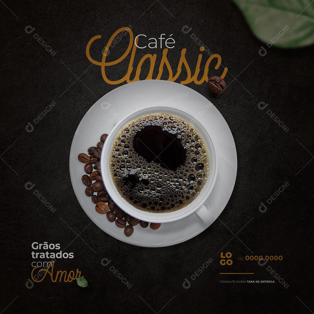 Café Classic Grãos Tratados com Amor Social Media PSD Editável