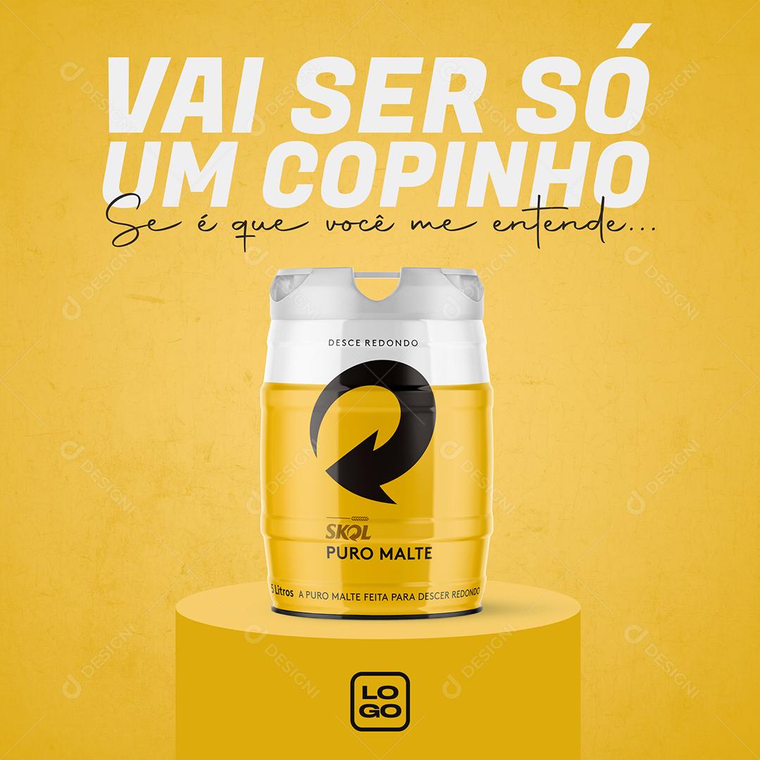 Social Media Vai ser só um copinho Cerveja Barril Skol PSD Editável