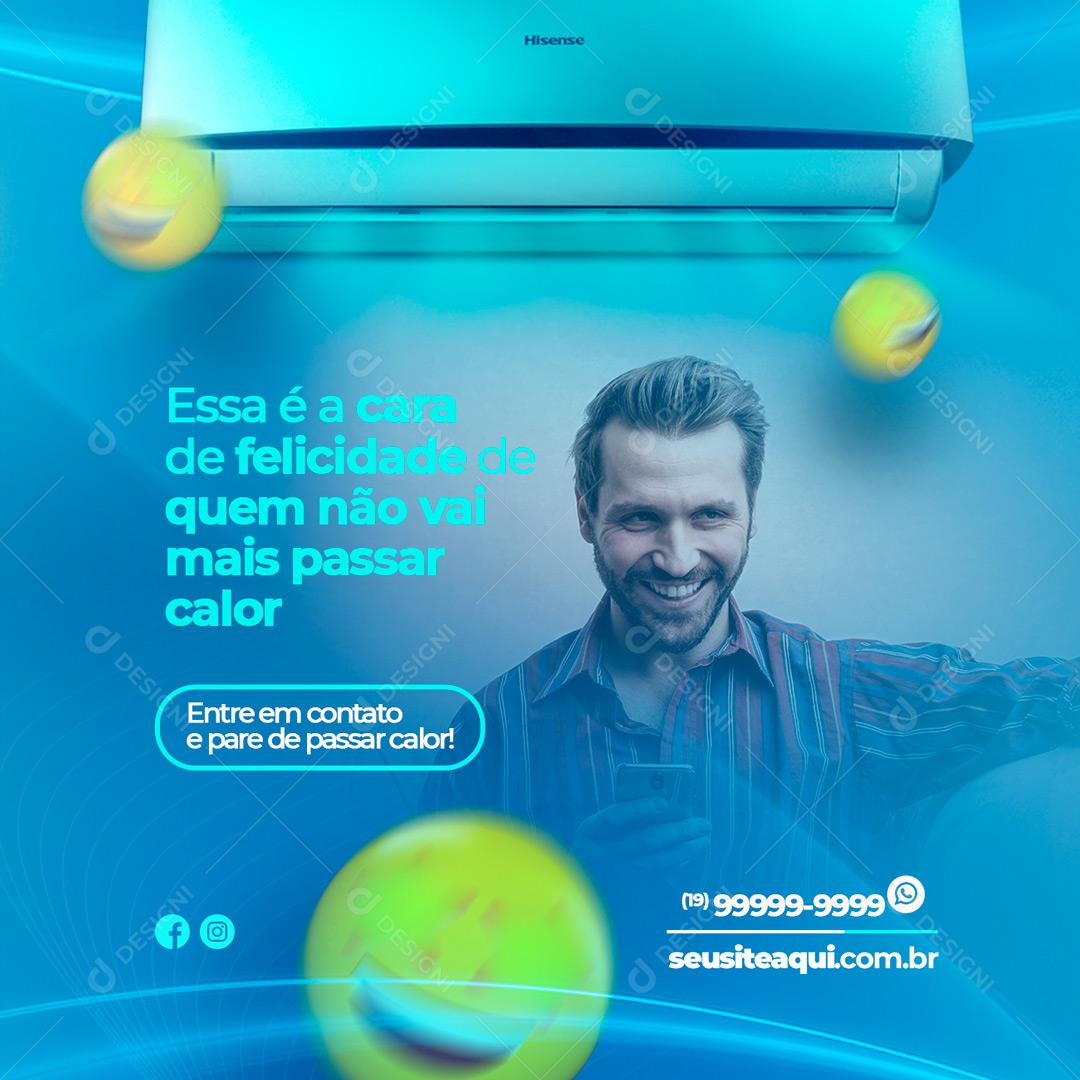 Ar Condicionado Essa é a cara de felicidade de quem não vai Social Media PSD Editável