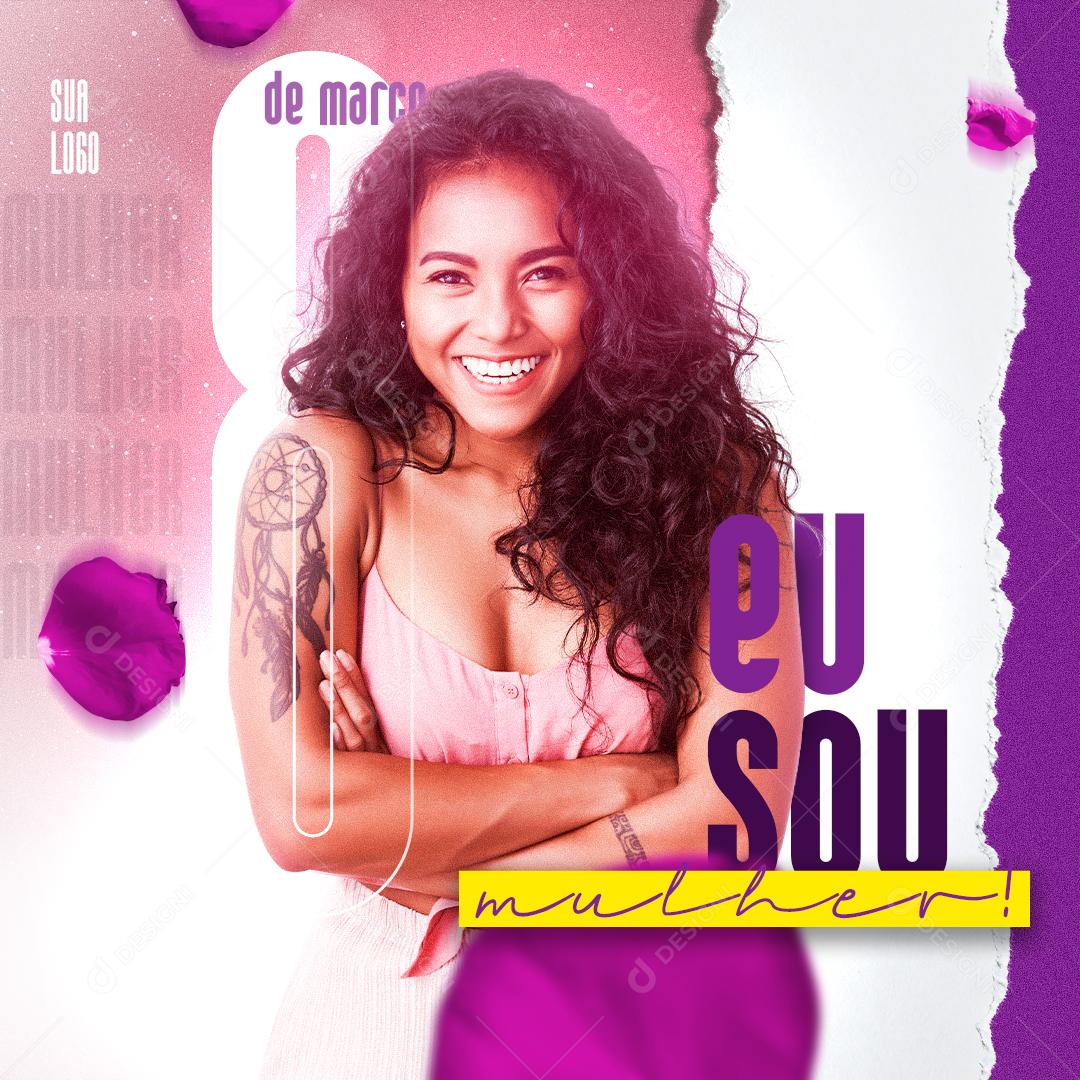 Eu Sou Mulher 8 De Março Dia da Mulher Social Media PSD Editável