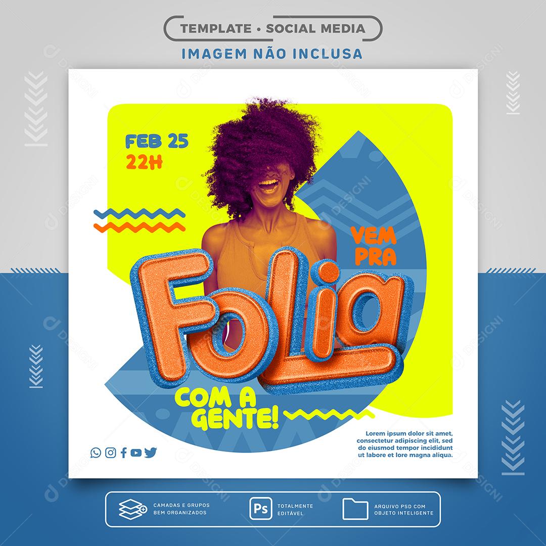 Social Media Vem Pra Folia com a gente Flyers PSD Editável