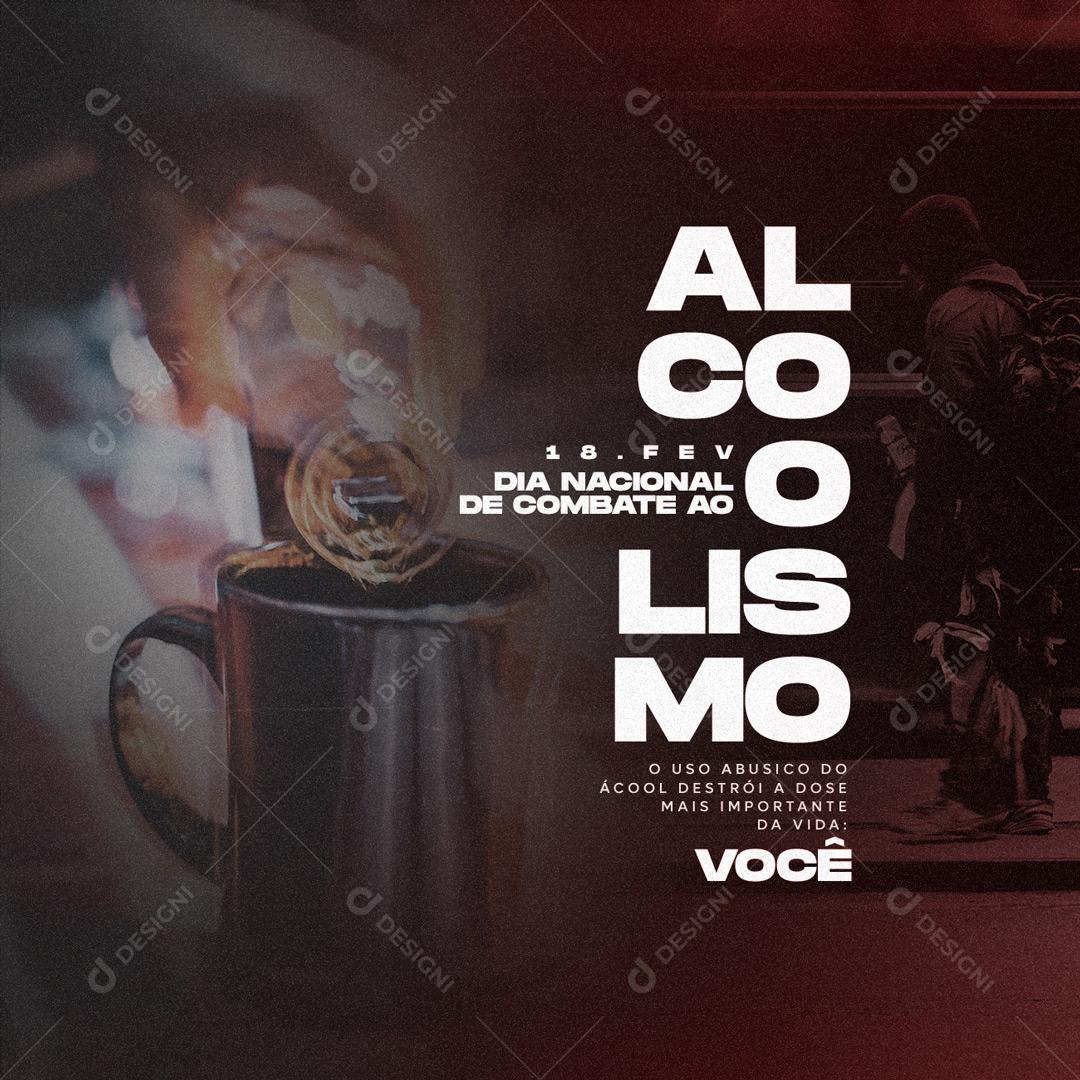 Social Media Dia Nacional de Combate ao Alcoolismo 18 De Fevereiro PSD Editável