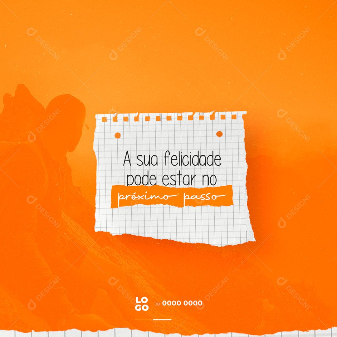 Social Media Frase Motivacional a Sua Felicidade Pode está no Próximo Passo PSD Editável