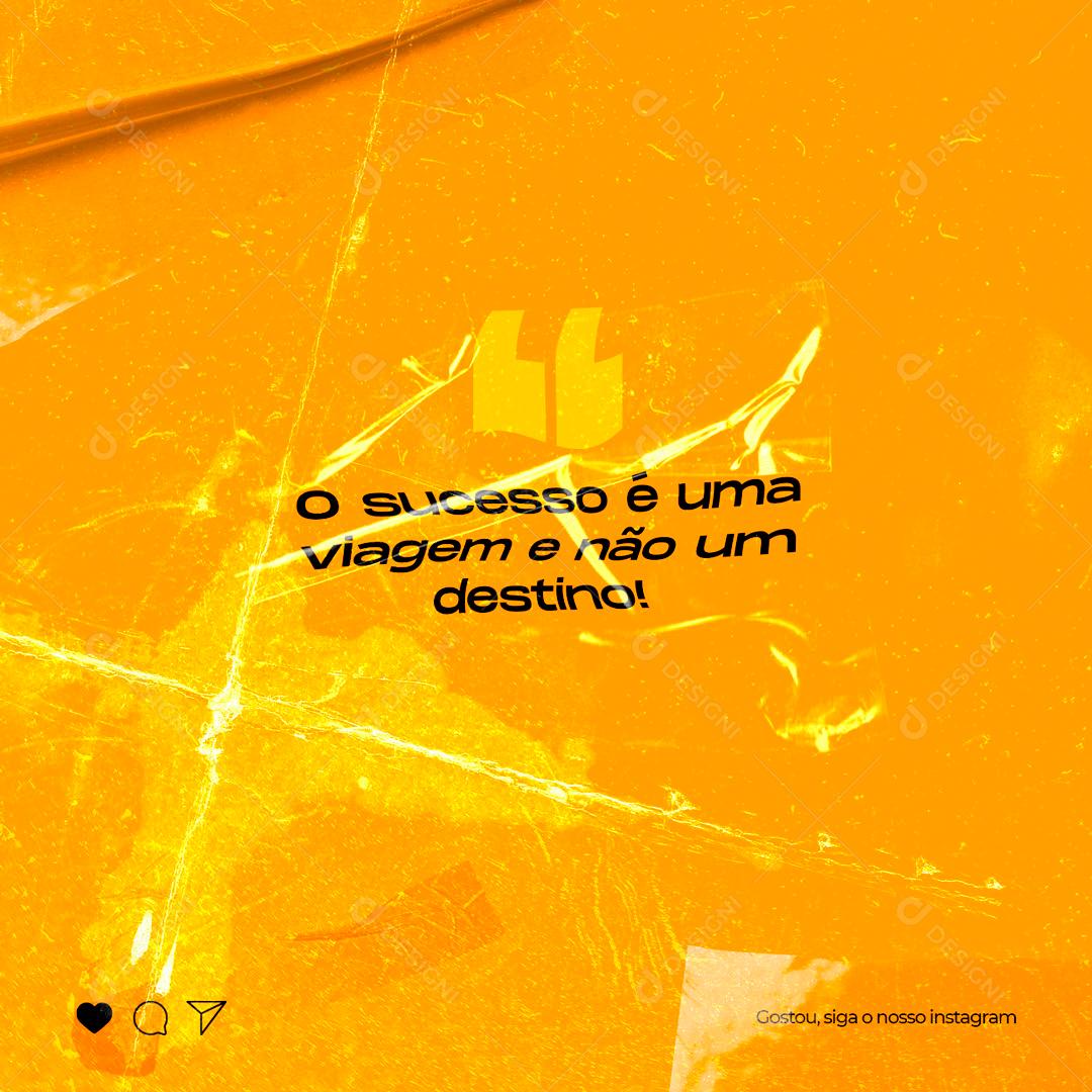 Frase Motivacional O Sucesso é Uma Viagem e Não Um Destino Social Media PSD Editável
