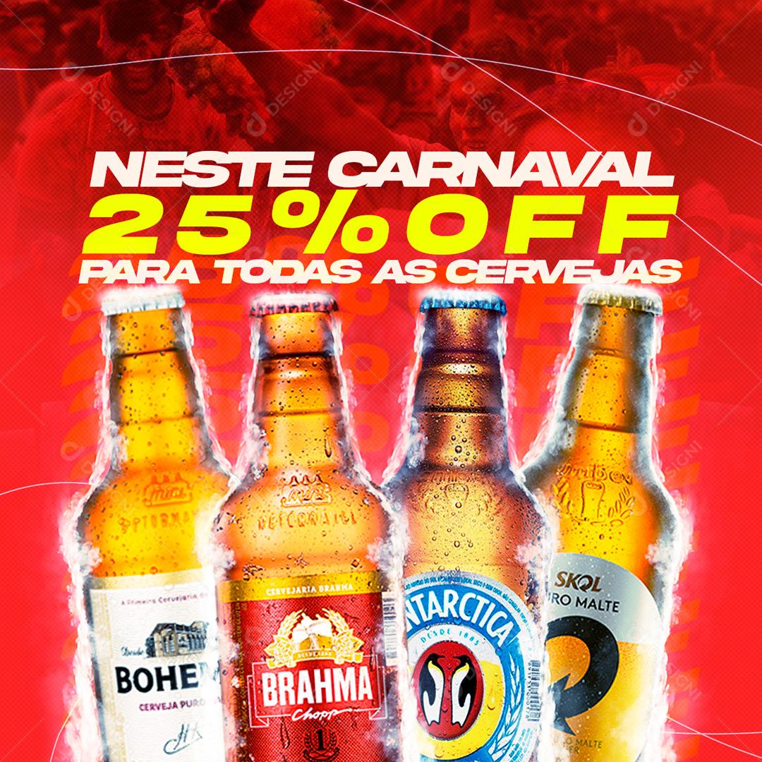 Social Media Neste carnaval 25% De Desconto para todas as cervejas PSD Editável