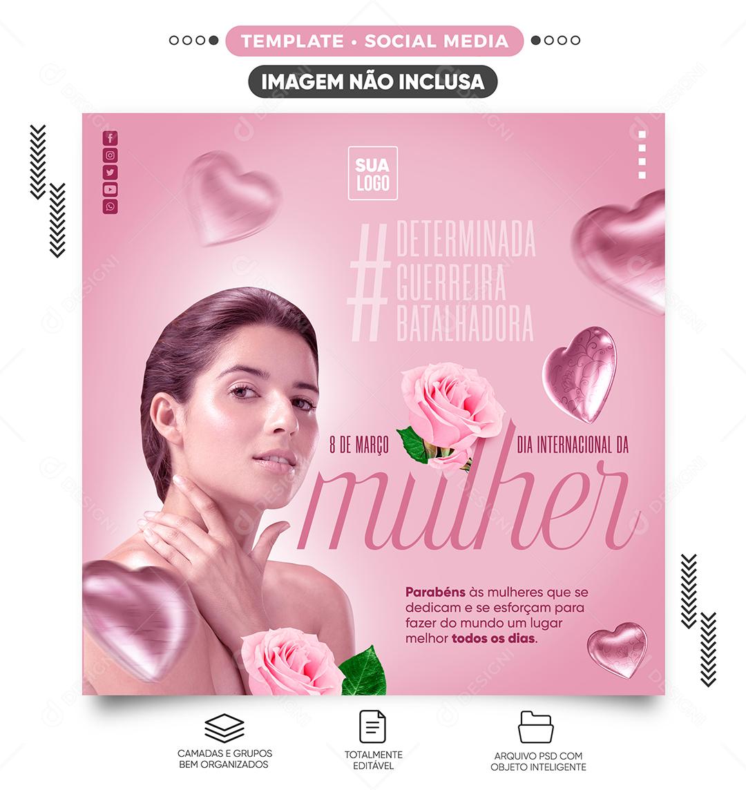 Social Media Dia Internacional da Mulher 8 de março Parabéns PSD Editável