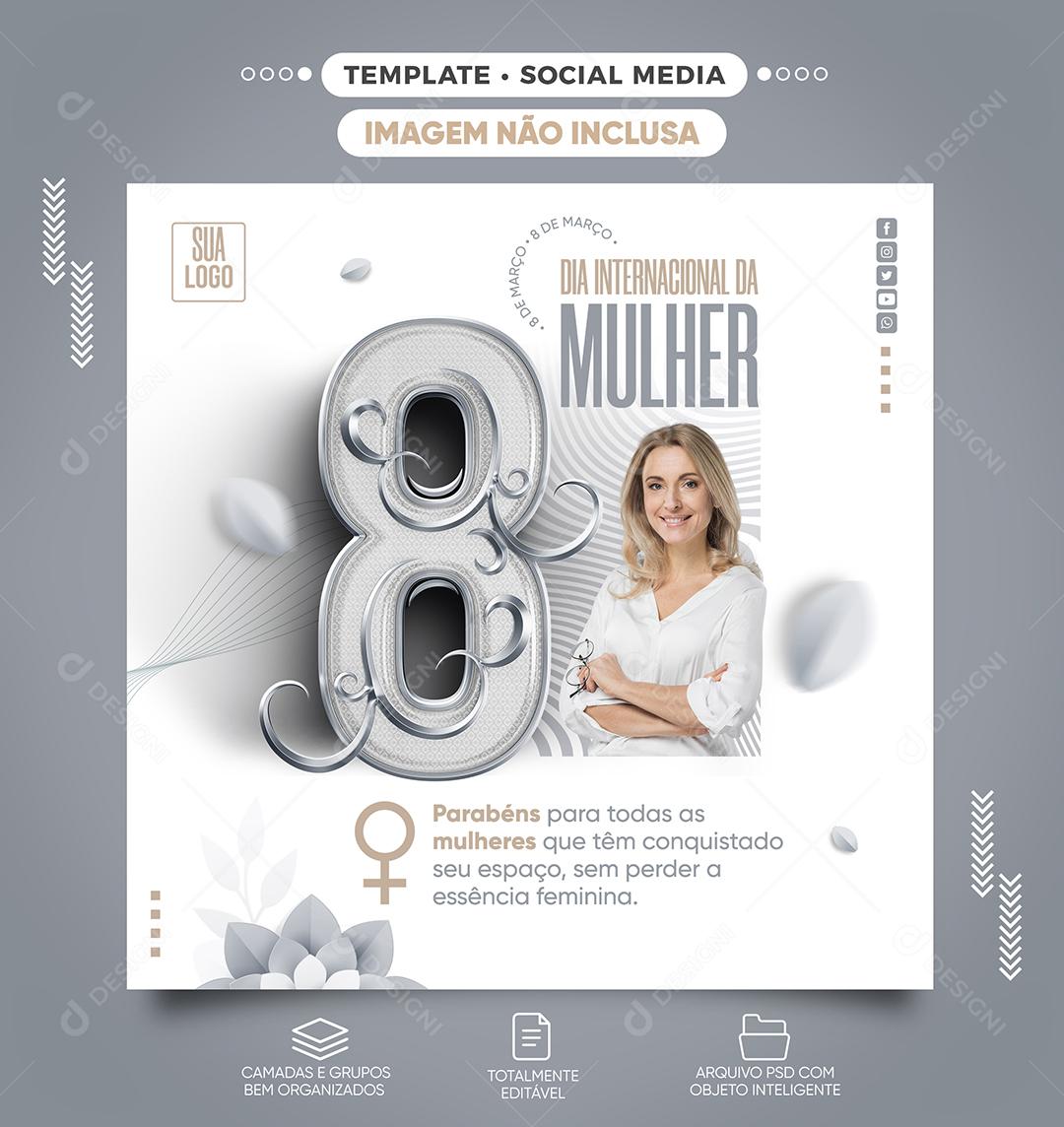 Social Media 8 de março Dia Internacional da Mulher Parabéns PSD Editável