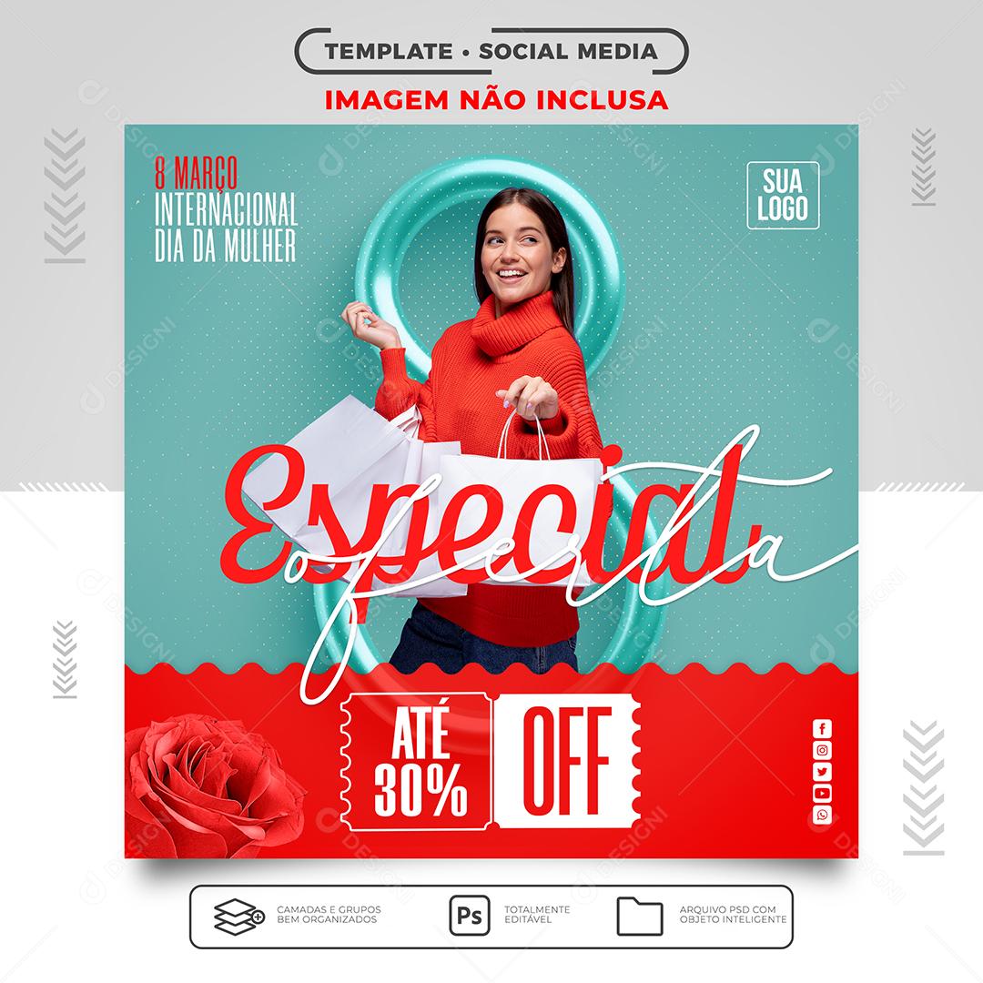 Social Media Promoção Especial do Dia Da Mulher com até 30% de desconto Lojas PSD Editável