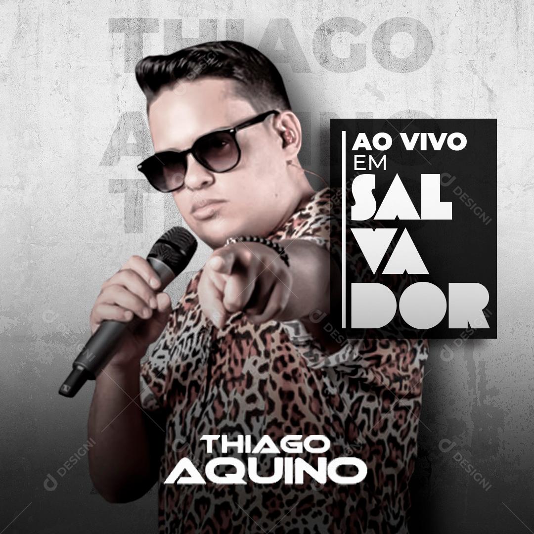 Social Media Ao Vivo Em Salvador Thiago Aquino Agenda Flyers PSD Editável