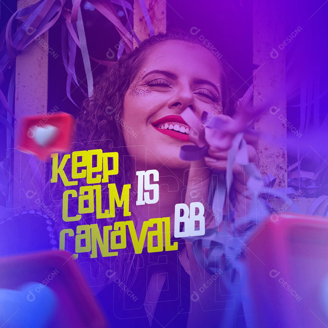 Keep Calm Is Carnaval bb Social Media PSD Editável