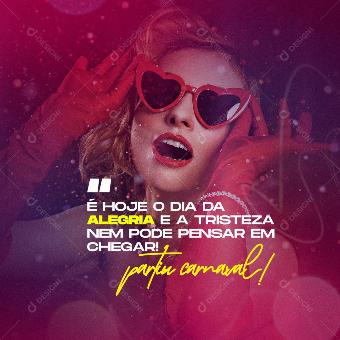 Carnaval É Hoje o Dia da Alegria e a Tristeza Social Media PSD Editável