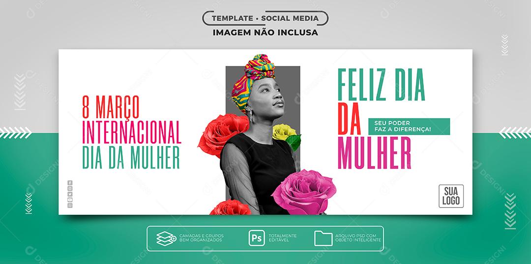 Social Media Banner Feliz Dia Internacional da Mulher 8 de Março Seu Poder Faz a Diferença PSD