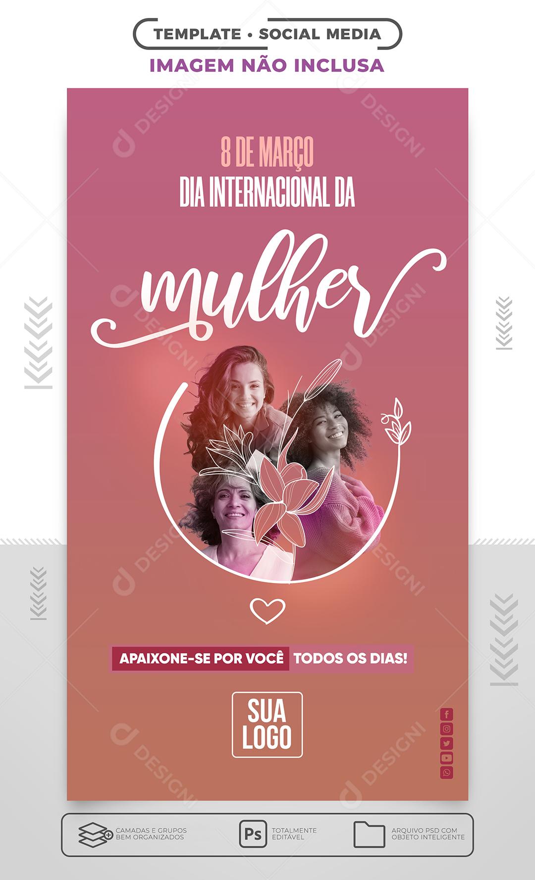 Stories Social Media 8 de Março Dia Internacional da Mulher Apaixona-se por PSD Editável