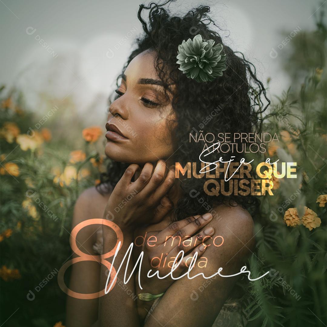 Dia Internacional da Mulher - 8 de Março Não se Prenda a Rótulos Social Média PSD Editavel